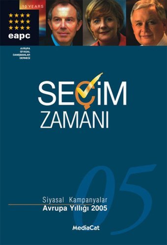 Seçim Zamanı - Siyasal Kampanyalar - Avrupa Yıllığı 2005 Pav Baines, Hans Anker MediaCat Yayıncılık