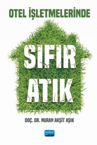 Otel İşletmelerinde Sıfır Atık Nuran Akşit Aşık Nobel Akademik Yayıncılık