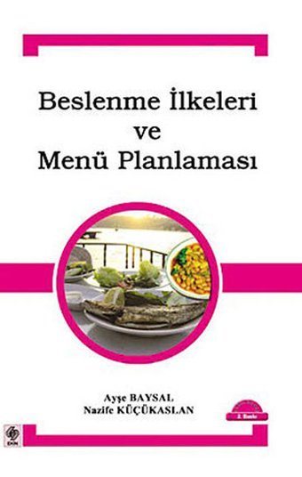Beslenme İlkeleri ve Menü Planlaması Nazife Küçükaslan, Ayşe Baysal Ekin Basım Yayın