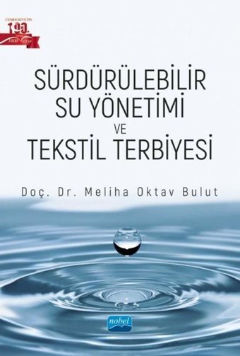 Sürdürülebilir Su Yönetimi ve Tekstil Terbiyesi Meliha Oktav Bulut Nobel Akademik Yayıncılık