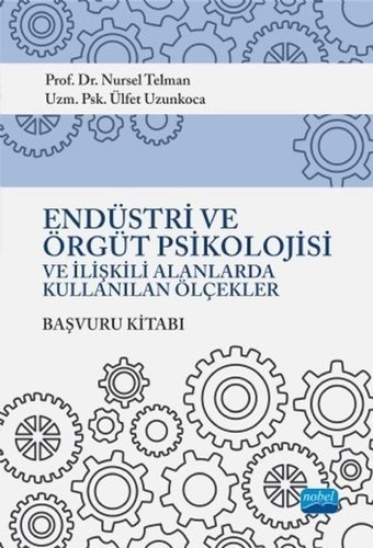 Endüstri ve Örgüt Psikolojisi ve İlişkili Alanlarda Kullanılan Ölçekler Başvuru Kitabı Kolektif Nobel Akademik Yayıncılık