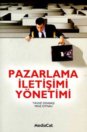 Pazarlama İletişimi Yönetimi Prof.Dr.Yavuz Odabaşı, Yrd.Doç.Dr.Mine Oyman MediaCat Yayıncılık