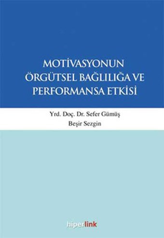 Motivasyonun Örgütsel Bağlılığa ve Performansa Etkisi Sefer Gümüş Hiperlink