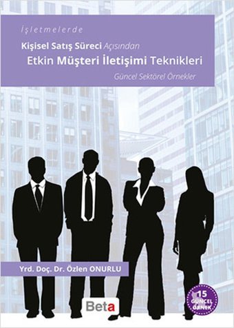 İşletmelerde Kişisel Satış Süreci Açısından Etkin Müşteri İletişimi Teknikleri Özlen Onurlu Beta Yayınları