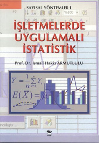 İşletmelerde Uygulamalı İstatislik İsmail Hakkı Armutlulu Alfa Yayıncılık