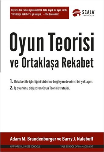 Oyun Teorisi ve Ortaklaşa Rekabet Adam M. Brandenburger, Barry J. Nalebuff Scala Yayıncılık