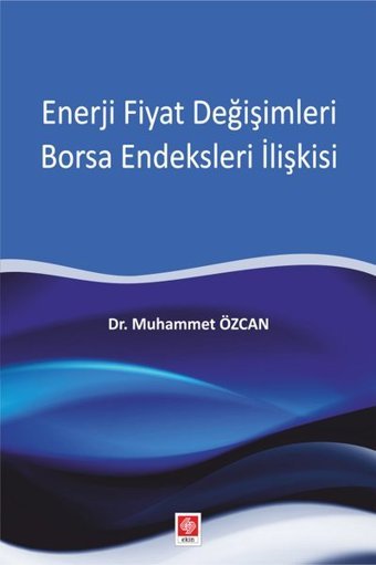 Enerji Fiyat Değişimleri Borsa Endeksleri İlişkisi Ekin Basım Yayın