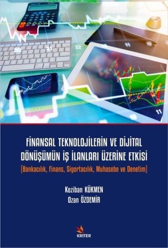 Finansal Teknolojilerin ve Dijital Dönüşümün İş Alanları Üzerine Etkisi Keziban Kükmen Ozan Kriter