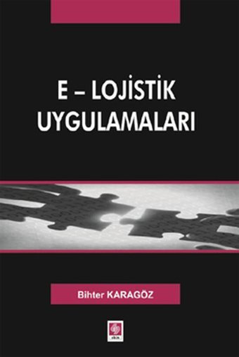 E-Lojistik Uygulamaları Bihter Karagöz Ekin Basım Yayın