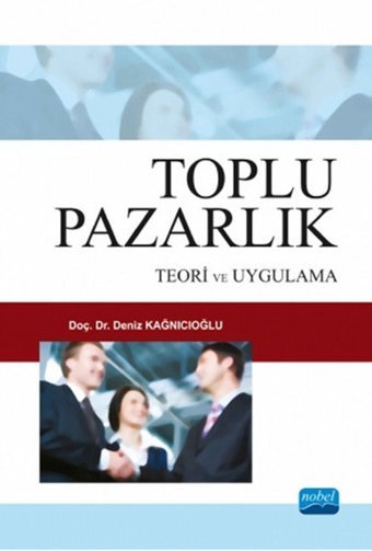 Toplu Pazarlık: Teori ve Uygulama Deniz Kağnıcıoğlu Nobel Akademik Yayıncılık