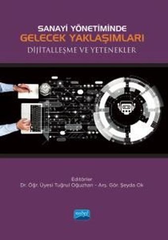 Sanayi Yönetiminde Gelecek Yaklaşımları Dijitalleşme ve Yetenekler Kolektif Nobel Akademik Yayıncılık