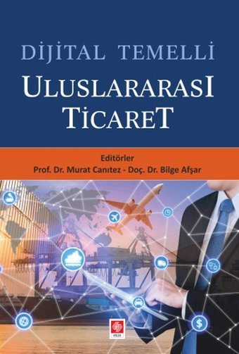 Dijital Temelli Uluslararası Ticaret Bilge Afşar Ekin Basım Yayın