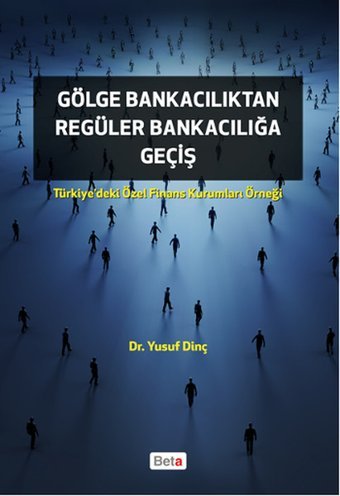 Gölge Bankacılıktan Regüler Bankacılığa Geçiş Yusuf Dinç Beta Yayınları