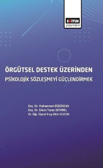 Örgütsel Destek Üzerinden Psikolojik Sözleşmeyi Güçlendirmek Eray Ekin Sezgin Eğitim Yayınevi