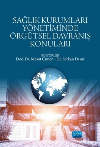 Sağlık Kurumları Yönetiminde Örgütsel Davranış Konuları Kolektif Nobel Akademik Yayıncılık