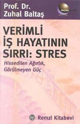 Verimli İş Hayatının Sırrı:Stres Zuhal Baltaş Remzi Kitabevi
