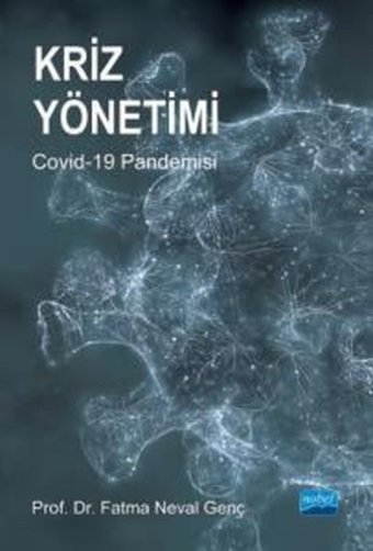 Kriz Yönetimi: Covid - 19 Pandemisi Fatma Neval Genç Nobel Akademik Yayıncılık