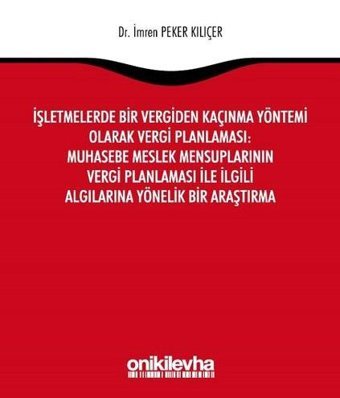 İşletmelerde Bir Vergiden Kaçınma Yöntemi Olarak Vergi Planlaması: Muhasebe Meslek Mensuplarının Ver İmren Peker Kılıçer On İki Levha Yayıncılık