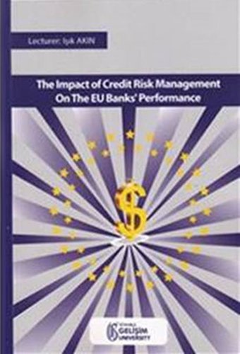 Impact Of Credit Risk Management On The EU Banks Performance Işık Akın İstanbul Gelişim Üniversitesi