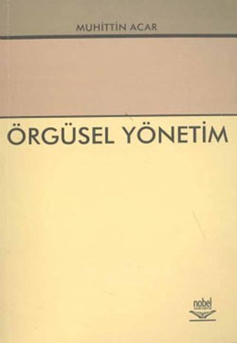 Örgüsel Yönetim Muhittin Acar Nobel Akademik Yayıncılık