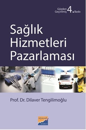 Sağlık Hizmetleri Pazarlaması Dilaver Tengilimoğlu Siyasal Kitabevi
