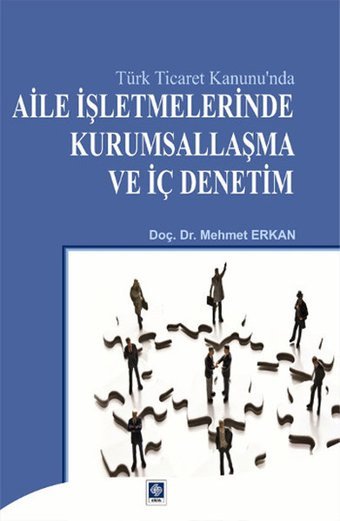 Aile İşletmelerinde Kurumsallaşma ve İç Denetim Mehmet Erkan Ekin Basım Yayın