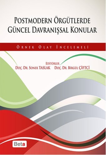 Postmodern Örgütlerde Güncel Davranışsal Konular Soner Taslak, Birgül Çiftçi Beta Yayınları