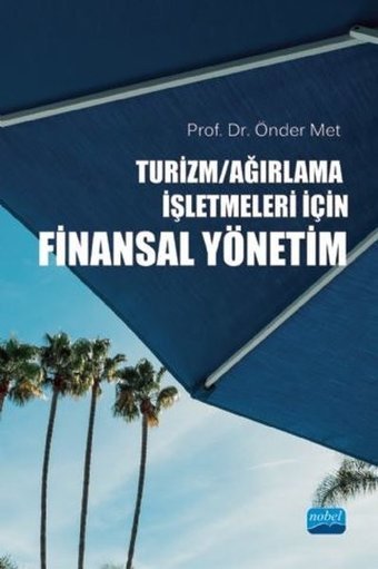 Turizm - Ağırlama İşletmeleri için Finansal Yönetim Önder Met Nobel Akademik Yayıncılık