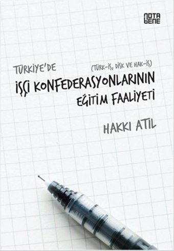 Türkiye'de İşçi Konfederasyonlarının Eğitim Faaliyeti Hakkı Atıl Nota Bene Yayınları