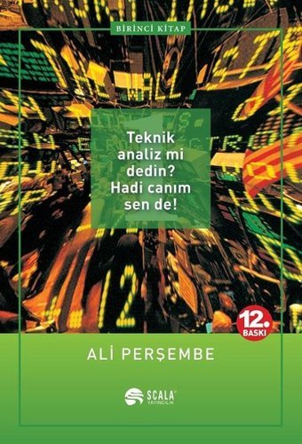 1. Kitap-Teknik Analiz mi Dedin? Hadi Canım Sen de! Ali Perşembe Scala Yayıncılık