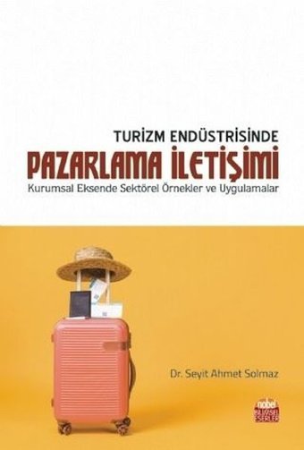 Turizm Endüstrisinde Pazarlama İletişimi Kolektif Nobel Akademik Yayıncılık