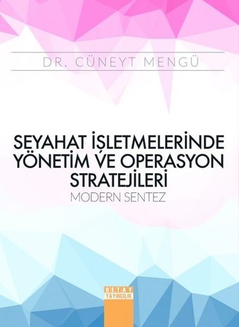 Seyahat İşletmelerinde Yönetim ve Operasyon Stratejileri Modern Sentez Cüneyt Mengü Detay Yayıncılık