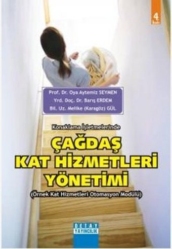 Konaklama İşletmelerinde Çağdaş Kat Hizmetleri Yönetimi Oya Aytemiz Seymen, Melike Karagöz Gül Detay Yayıncılık