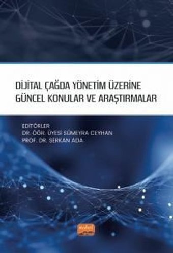 Dijital Çağda Yönetim Üzerine Güncel Konular ve Araştırmalar Kolektif Nobel Bilimsel Eserler