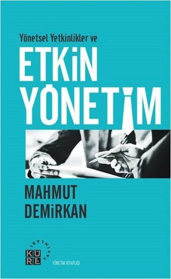 Yönetsel Yetkinlikler ve Etkin Yönetim Mahmut Demirkan Küre Yayınları