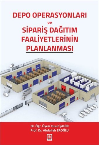 Depo Operasyonları ve Sipariş Dağıtım Faaliyetlerinin Planlanması Abdullah Eroğlu Ekin Basım Yayın