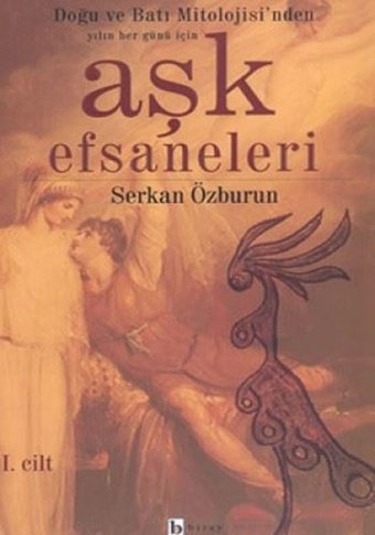 Aşk Efsaneleri 1. Cilt Serkan Özburun Birey Yayıncılık