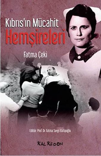 Kıbrıs'ın Mücahit Hemşireleri Fatma Çeki Kalkedon