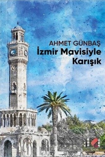 İzmir Mavisiyle Karışık Ahmet Günbaş Klaros Yayınları