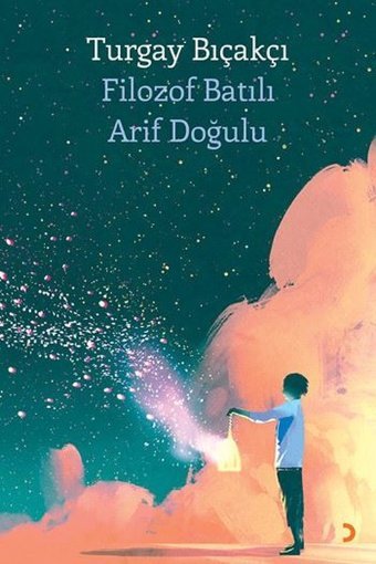 Filozof Batılı Arif Doğulu Turgay Bıçakçı Cinius