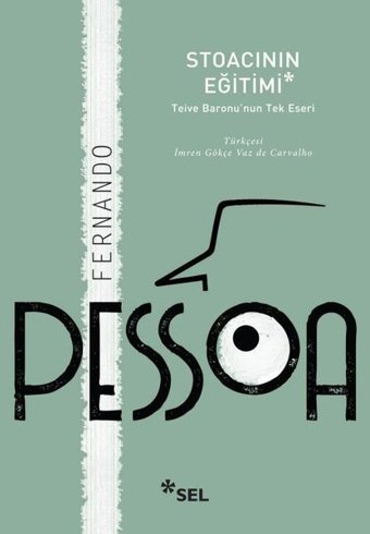Stoacının Eğitimi - Teive Baronu'nun Tek Eseri Fernando Pessoa Sel Yayıncılık
