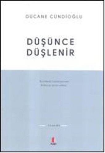 Düşünce Düşlenir Dücane Cündioğlu Kapı Yayınları