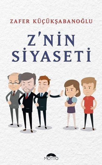 Z'nin Siyaseti Zafer Küçükşabanoğlu Motto Yayınları