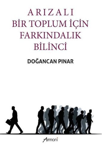 Arızalı Bir Toplum için Farkındalık Bilinci Doğancan Pınar Armoni
