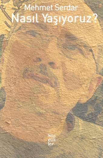 Nasıl Yaşıyoruz? Mehmet Serdar Sözcükler