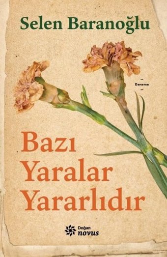 Bazı Yaralar Yararlıdır Selen Baranoğlu Doğan Novus