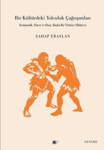 Bir Kültürdeki Yolculuk Çağrışımları - Kıskançlık Haset ve Hınç: Başka Bir Türkiye Hikayesi Şahap Eraslan SRC Kitap