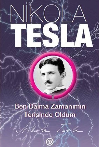 Ben Daima Zamanımın İlerisinde Oldum Nikola Tesla Geoturka