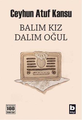Balım Kız Dalım Oğul Ceyhun Atuf Kansu Bilgi Yayınevi