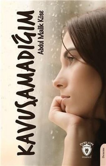 Kavuşamadığım Abdul Malik Köse Dorlion Yayınevi